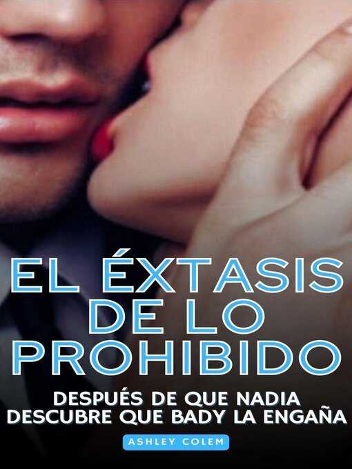 Title details for El Éxtasis de lo Prohibido by Ashley Colem - Available